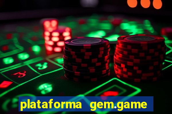 plataforma gem.game é confiável